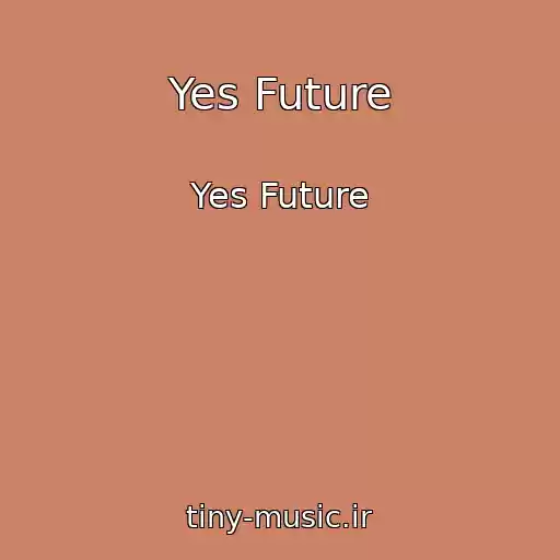 کاور آهنگ Yes Future از Yes Future
