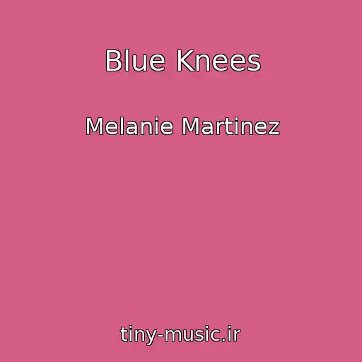کاور آهنگ Blue Knees از Melanie Martinez