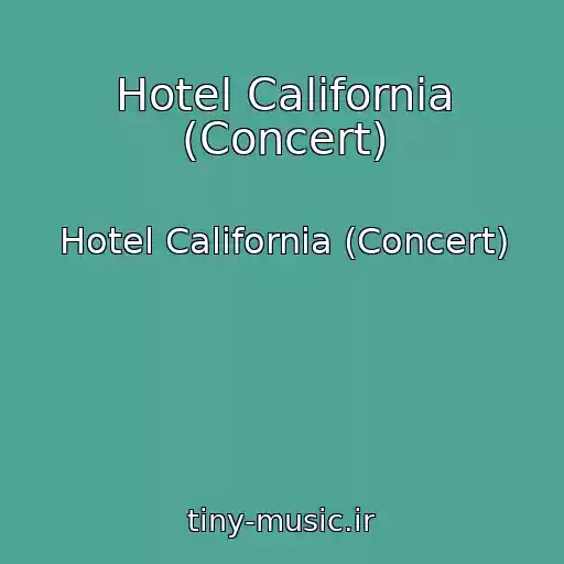 کاور آهنگ Hotel California (Concert) از Hotel California (Concert)