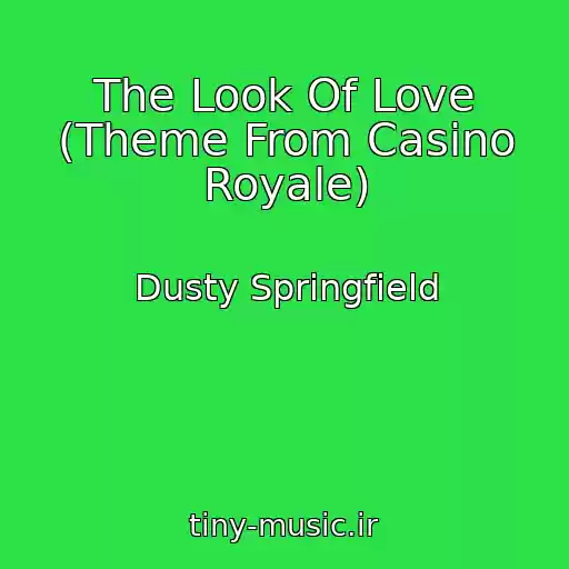 کاور آهنگ The Look Of Love (Theme From Casino Royale) از Dusty Springfield