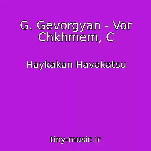کاور آهنگ G. Gevorgyan - Vor Chkhmem, C از Haykakan Havakatsu