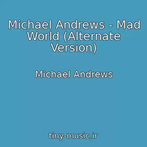 کاور آهنگ Michael Andrews - Mad World (Alternate Version) از Michael Andrews
