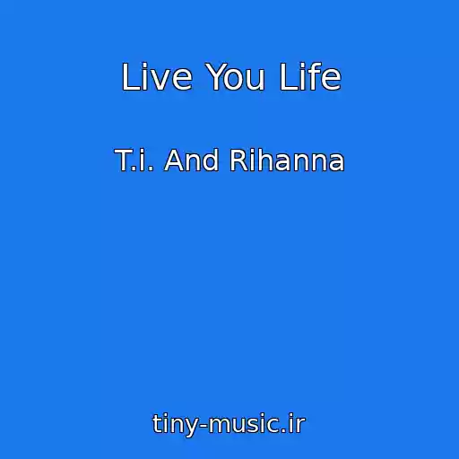 کاور آهنگ Live You Life از T.i. And Rihanna