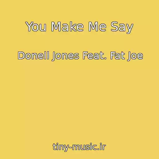 کاور آهنگ You Make Me Say از Donell Jones Feat. Fat Joe