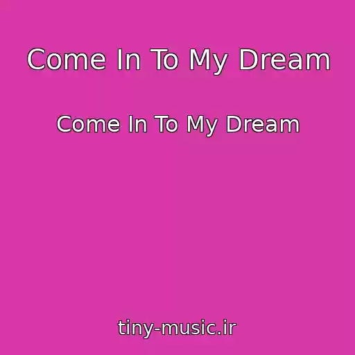 کاور آهنگ Come In To My Dream از Come In To My Dream