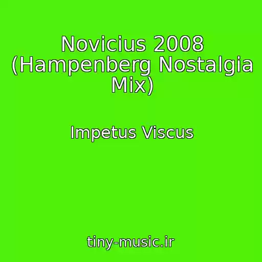 کاور آهنگ Novicius 2008 (Hampenberg Nostalgia Mix) از Impetus Viscus