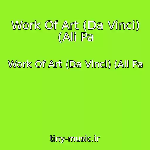 کاور آهنگ Work Of Art (Da Vinci) (Ali Pa از Work Of Art (Da Vinci) (Ali Pa