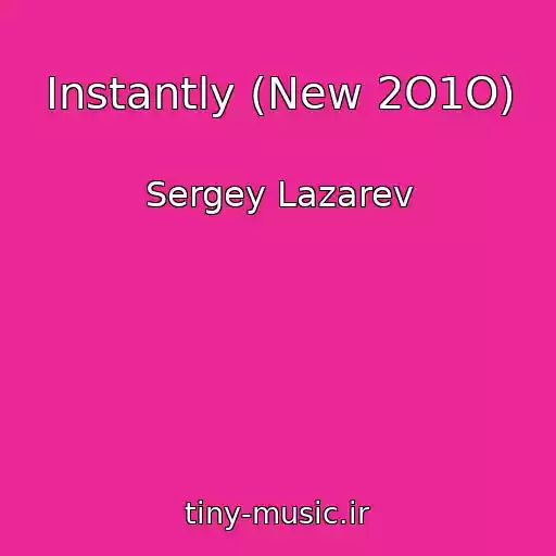 کاور آهنگ Instantly (New 2O1O) از Sergey Lazarev