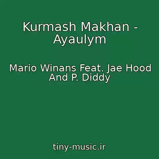 کاور آهنگ Kurmash Makhan - Ayaulym از Mario Winans Feat. Jae Hood And P. Diddy