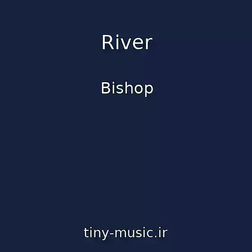 کاور آهنگ River از Bishop