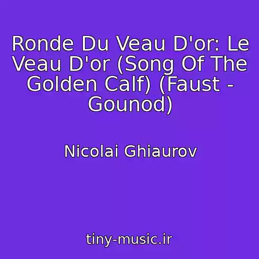 کاور آهنگ Ronde Du Veau D'or: Le Veau D'or (Song Of The Golden Calf) (Faust - Gounod) از Nicolai Ghiaurov