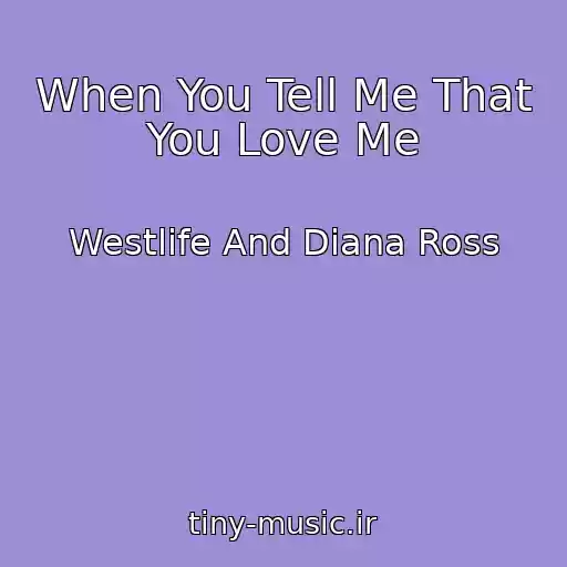 کاور آهنگ When You Tell Me That You Love Me از Westlife And Diana Ross