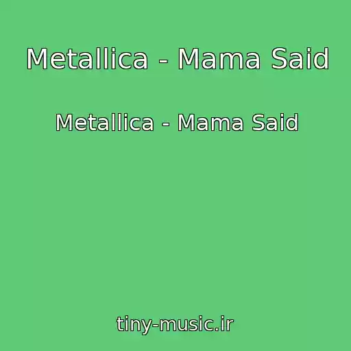 کاور آهنگ Metallica - Mama Said از Metallica - Mama Said