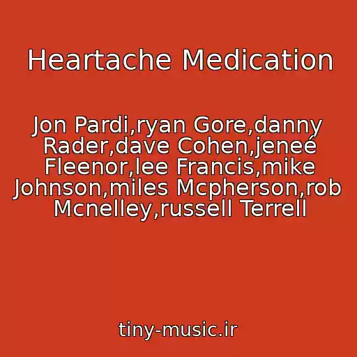 کاور آهنگ Heartache Medication از Jon Pardi,ryan Gore,danny Rader,dave Cohen,jeneé Fleenor,lee Francis,mike Johnson,miles Mcpherson,rob Mcnelley,russell Terrell