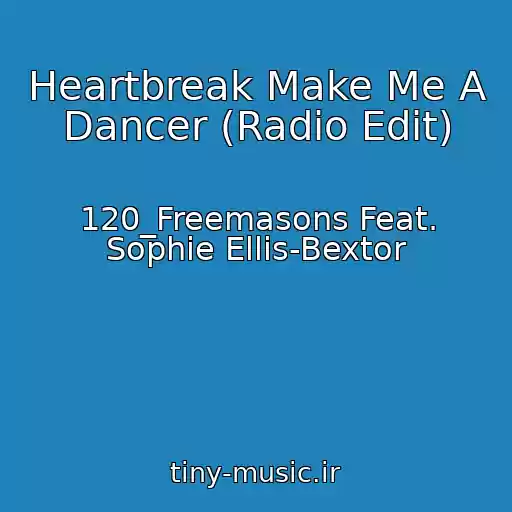 کاور آهنگ Heartbreak Make Me A Dancer (Radio Edit) از 120_Freemasons Feat. Sophie Ellis-Bextor
