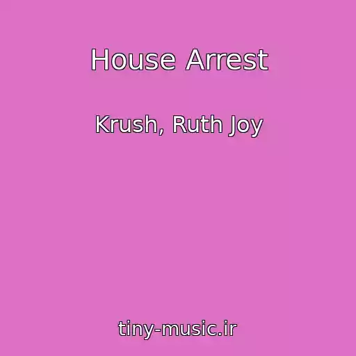 کاور آهنگ House Arrest از Krush, Ruth Joy