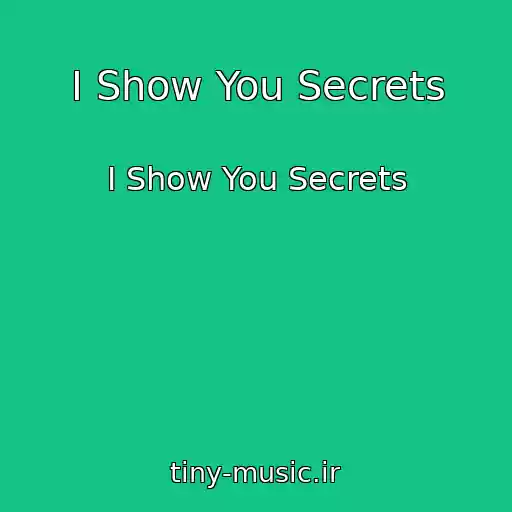 کاور آهنگ I Show You Secrets از I Show You Secrets