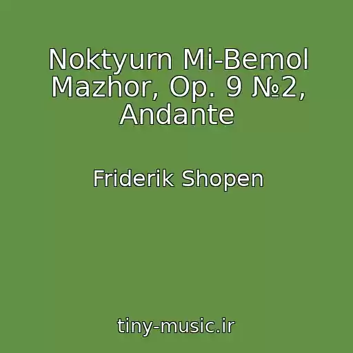 کاور آهنگ Noktyurn Mi-Bemol Mazhor, Op. 9 №2, Andante از Friderik Shopen