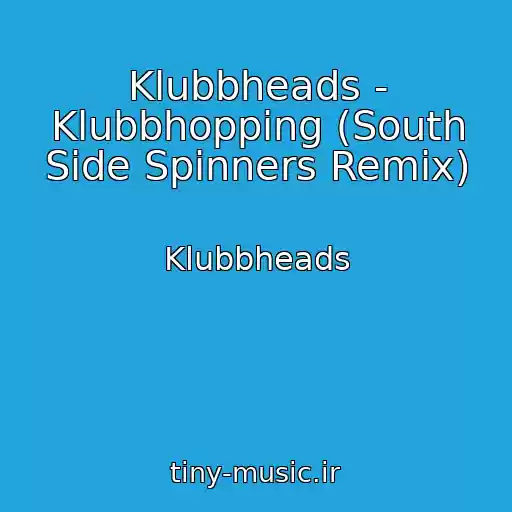 کاور آهنگ Klubbheads - Klubbhopping (South Side Spinners Remix) از Klubbheads