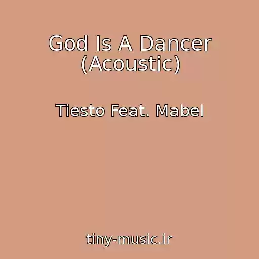 کاور آهنگ God Is A Dancer (Acoustic) از Tiesto Feat. Mabel