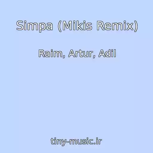 کاور آهنگ Simpa (Mikis Remix) از Raim, Artur, Adil