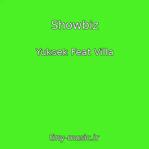 کاور آهنگ Showbiz از Yuksek Feat Villa