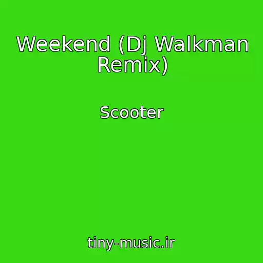 کاور آهنگ Weekend (Dj Walkman Remix) از Scooter