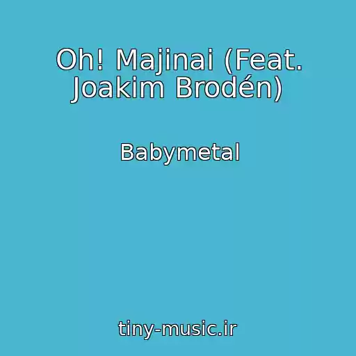 کاور آهنگ Oh! Majinai (Feat. Joakim Brodén) از Babymetal