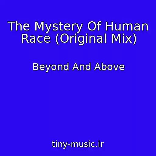 کاور آهنگ The Mystery Of Human Race (Original Mix) از Beyond And Above