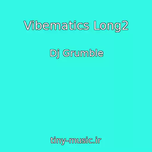 کاور آهنگ Vibematics Long2 از Dj Grumble