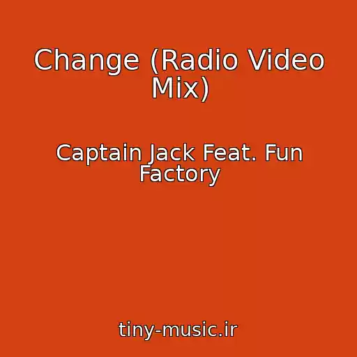 کاور آهنگ Change (Radio Video Mix) از Captain Jack Feat. Fun Factory