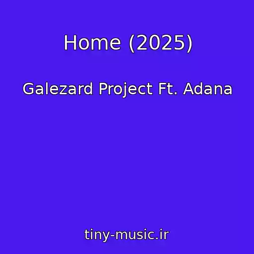 کاور آهنگ Home (2025) از Galezard Project Ft. Adana