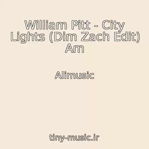 کاور آهنگ William Pitt - City Lights (Dim Zach Edit) Am از Alimusic