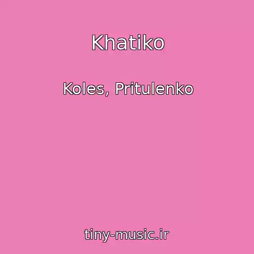 کاور آهنگ Khatiko از Koles, Pritulenko