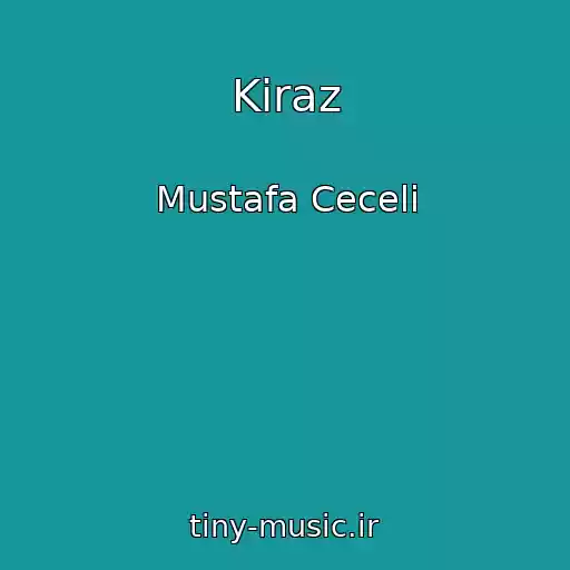 کاور آهنگ Kiraz از Mustafa Ceceli
