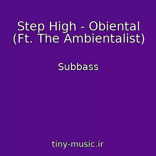 کاور آهنگ Step High - Obiental (Ft. The Ambientalist) از Subbass