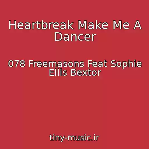 کاور آهنگ Heartbreak Make Me A Dancer از 078 Freemasons Feat Sophie Ellis Bextor
