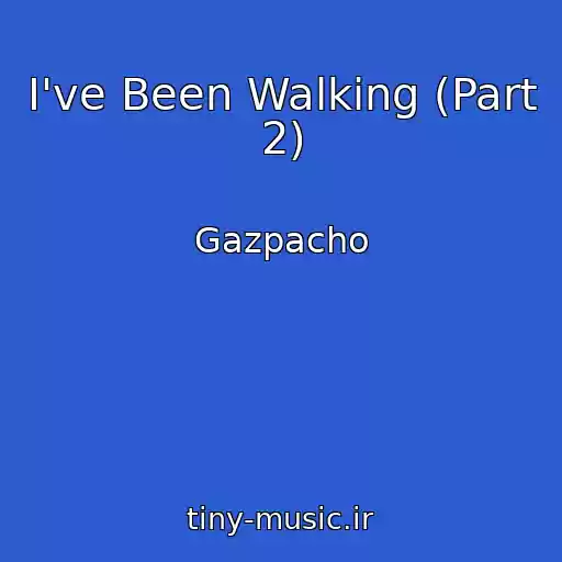کاور آهنگ I've Been Walking (Part 2) از Gazpacho
