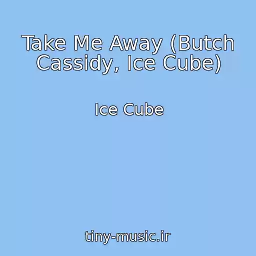 کاور آهنگ Take Me Away (Butch Cassidy, Ice Cube) از Ice Cube