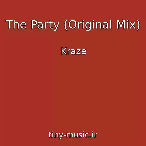 کاور آهنگ The Party (Original Mix) از Kraze