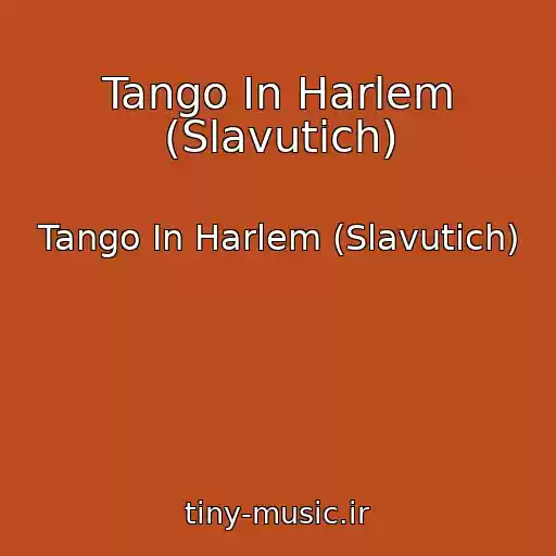 کاور آهنگ Tango In Harlem (Slavutich) از Tango In Harlem (Slavutich)