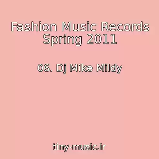 کاور آهنگ Fashion Music Records Spring 2011 از 06. Dj Mike Mildy
