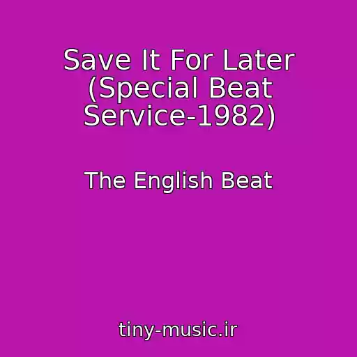 کاور آهنگ Save It For Later (Special Beat Service-1982) از The English Beat
