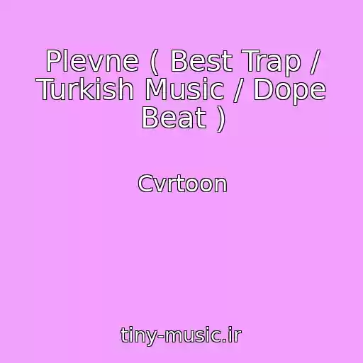 کاور آهنگ Plevne ( Best Trap / Turkish Music / Dope Beat ) از Cvrtoon