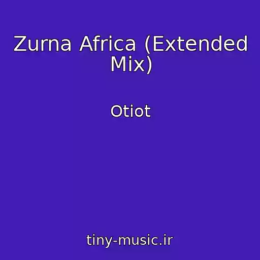 کاور آهنگ Zurna Africa (Extended Mix) از Otiot