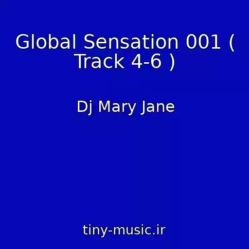 کاور آهنگ Global Sensation 001 ( Track 4-6 ) از Dj Mary Jane