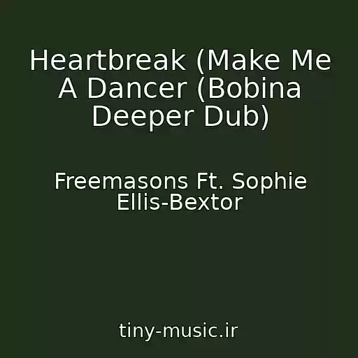 کاور آهنگ Heartbreak (Make Me A Dancer (Bobina Deeper Dub) از Freemasons Ft. Sophie Ellis-Bextor