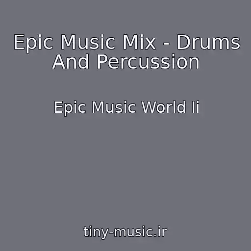 کاور آهنگ Epic Music Mix - Drums And Percussion از Epic Music World Ii