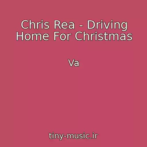 کاور آهنگ Chris Rea - Driving Home For Christmas از Va