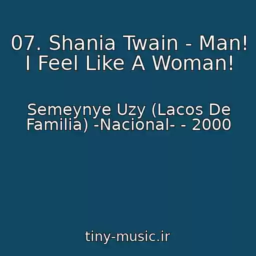 کاور آهنگ 07. Shania Twain - Man! I Feel Like A Woman! از Semeynye Uzy (Lacos De Familia) -Nacional- - 2000